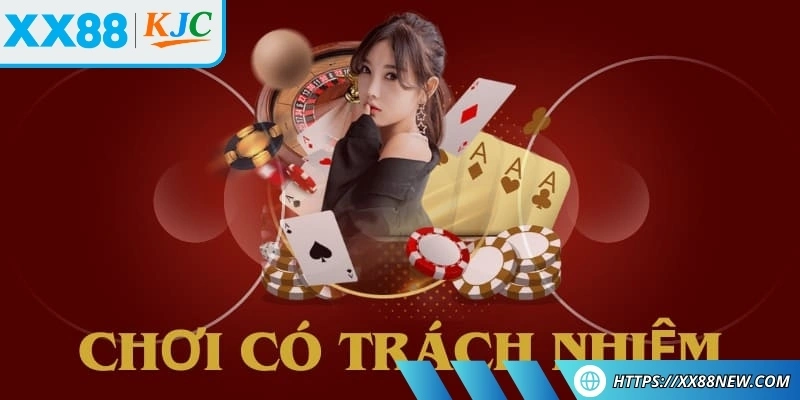 Khái niệm chơi có trách nhiệm  XX 88 là gì